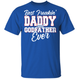 Best Freakin' Daddy And Godfather Ever Shirt Matching Men Daddy Father's Day Gifts T-Shirt - Macnystore