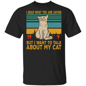 Vintage Retro I Hear What You Are Saying But I Want To Talk About My Cat T-Shirt - Macnystore