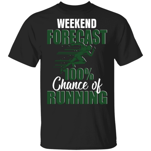 Weekend Forecast 100% Chance Of Running Funny Runner Running Lover Athlete Gifts T-Shirt - Macnystore