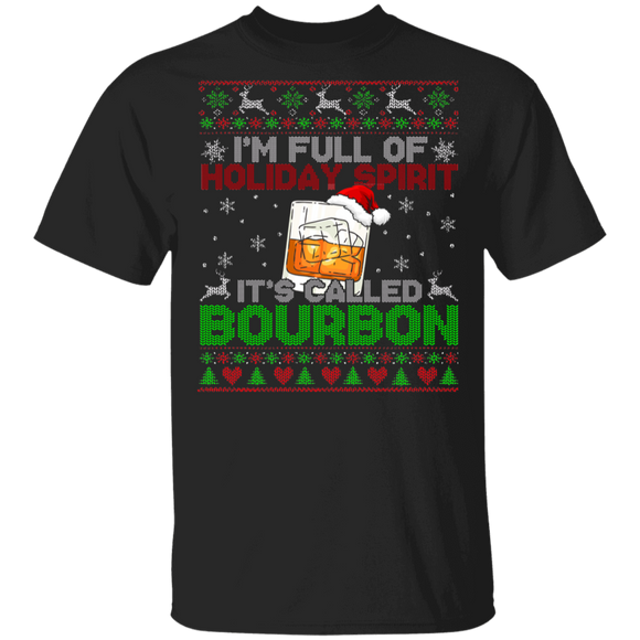 Christmas Drinking Shirt I'm Full Of Holiday Spirit It's Called Bourbon Ugly Funny Christmas Sweater Santa Bourbon Drinking Lover Gifts T-Shirt - Macnystore