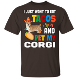 I Just Want To Eat Tacos And Pet My Corgi Mexican Gifts T-Shirt - Macnystore