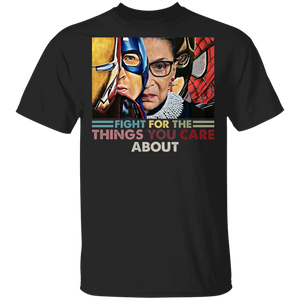RBG Movie Lover Shirt Fight For The Things You Care About Cool RBG Superheroes Movie Character Lover Gifts T-Shirt - Macnystore