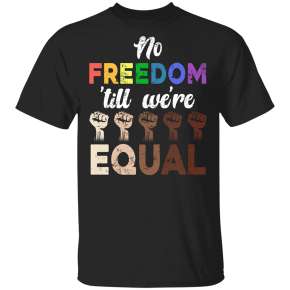 No Freedom Till We're Equal Cool Strong Hands Juneteeth Black Pride Gifts T-Shirt - Macnystore