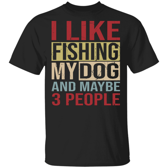 Vintage I Like Fishing My Dog And Maybe 3 People Funny Fishing Fisher Dog Lover Gifts T-Shirt - Macnystore