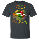 Roll Me A Blunt And Tell Me I'm Pretty Hippie Mouth Smoking Shirt Matching Smoker Canabis Weed Hippie Lover Gifts T-Shirt - Macnystore