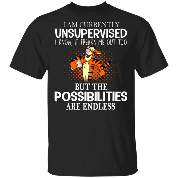 I'm Currently Unsupervised I Know It Freaks Me Out Too But The Possibilities Are Endless Funny Tigger Winnie the Pooh Kooky Shirt T-Shirt - Macnystore