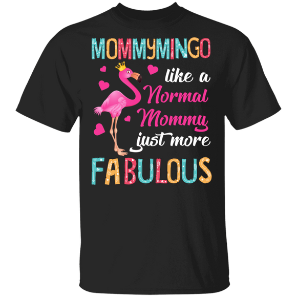 Cute Mommymingo Like A Normal Mommy Just More Fabulous T-Shirt - Macnystore