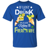 If Lost Or Drunk Please Return To Freakin Wife T-Shirt - Macnystore