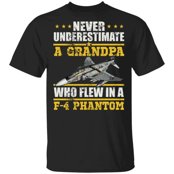 Never Underestimate A Grandpa Who Flew In A F-4 Phantom Aircraft Shirt Matching Soldier Veteran Navy Army Gifts T-Shirt - Macnystore