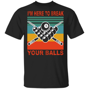 Vintage Retro I'm Here To Break Your Balls Cool Billiard 8 Balls Lover Fan Gifts T-Shirt - Macnystore