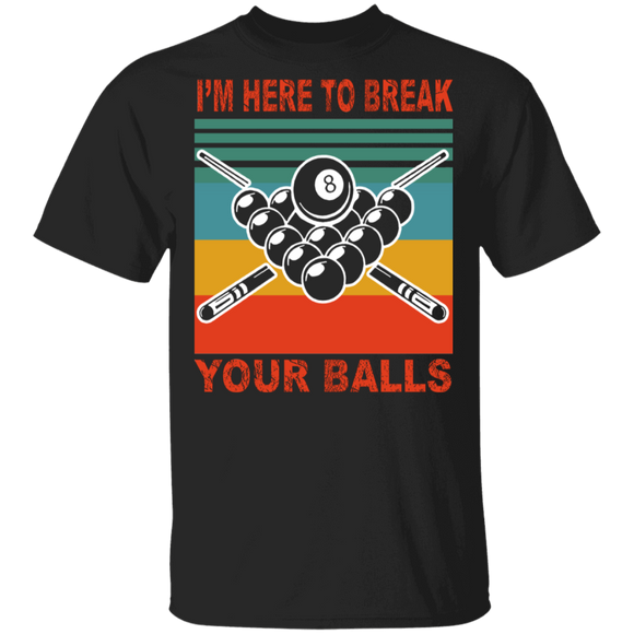 Vintage Retro I'm Here To Break Your Balls Cool Billiard 8 Balls Lover Fan Gifts T-Shirt - Macnystore