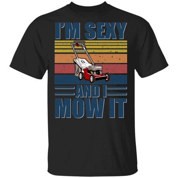 Vintage Retro I'm Sexy And I Mow It Funny Mow Grass Lawn Mower Farmer Gifts T-Shirt - Macnystore