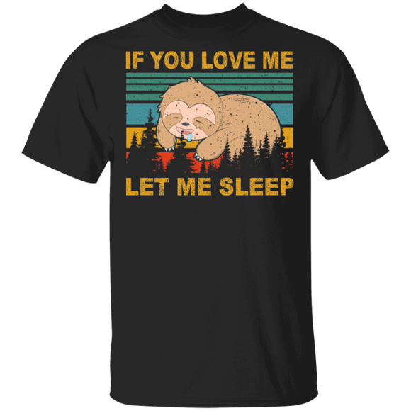 Sloth Lover Shirt Vintage Retro If You Love Me Let Me Sleep Gifts T-Shirt - Macnystore