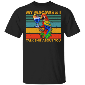 Vintage Retro My Macaws And I Talk Shit About You Cool Macaw Lover Fans Shirt T-Shirt - Macnystore