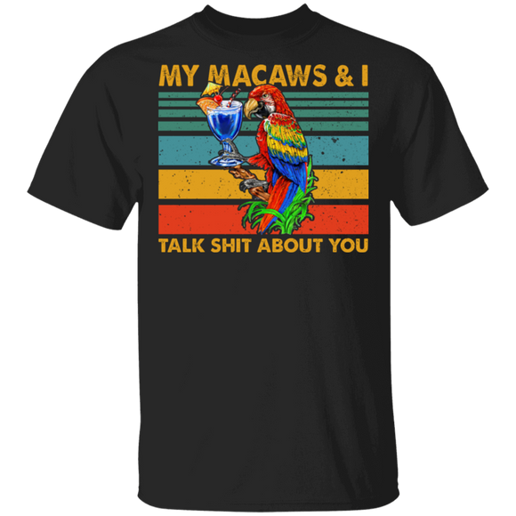 Vintage Retro My Macaws And I Talk Shit About You Cool Macaw Lover Fans Shirt T-Shirt - Macnystore