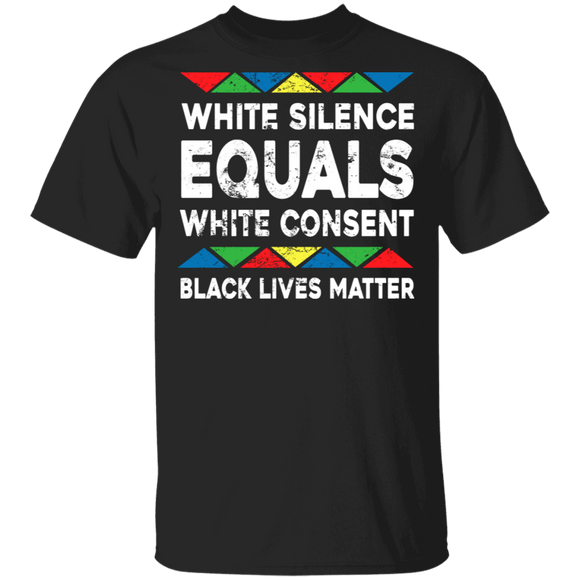 White Silence Equals White Consent Black Lives Matter African Juneteenth Gifts T-Shirt - Macnystore