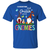Quarantinin' And Chillin'' With My Gnomies Cute Gnomies Shirt Matching Teacher Gnome Lover Gifts T-Shirt - Macnystore