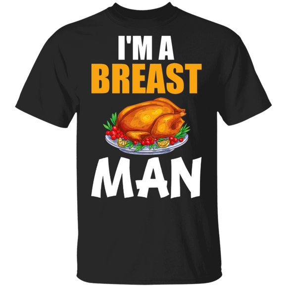 Thanksgiving Turkey Shirt I'm A Breast Man Funny Thanksgiving Turkey Lover Gifts Thanksgiving T-Shirt - Macnystore