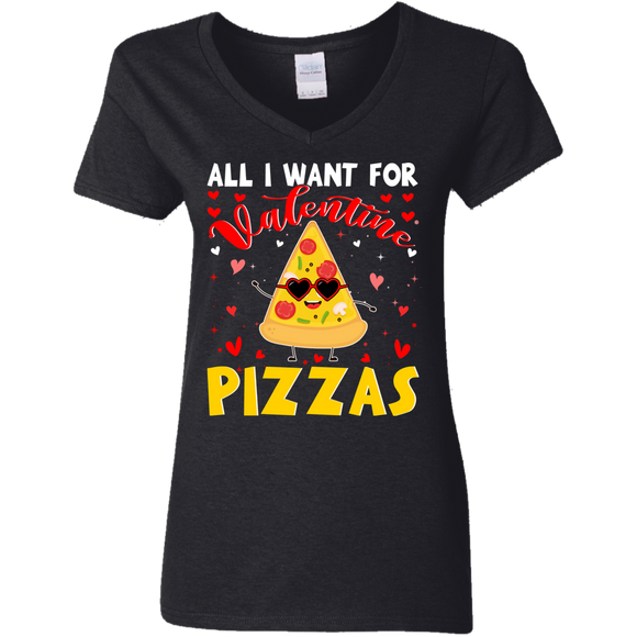 All I Want For Valentine Pizzas Ladies V-Neck T-Shirt - Macnystore