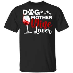 Dog Mother Wine Lover Cool Dog Wine Lover Women Gifts T-Shirt - Macnystore