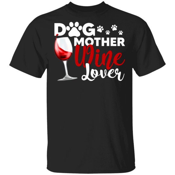 Dog Mother Wine Lover Cool Dog Wine Lover Women Gifts T-Shirt - Macnystore