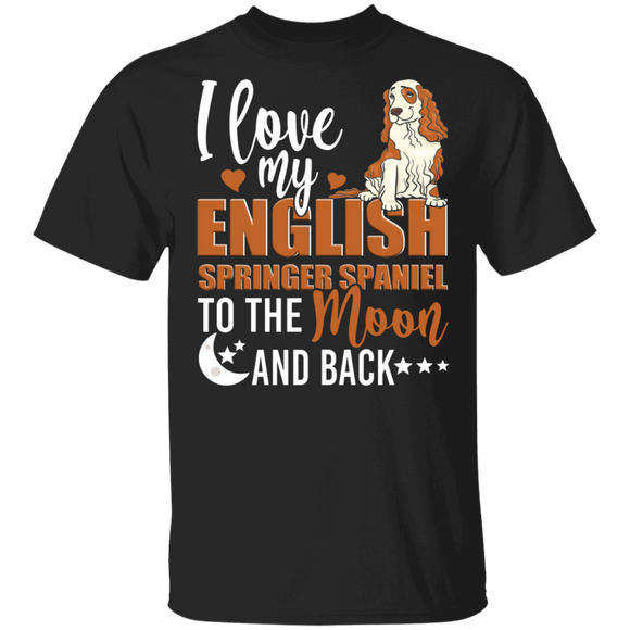 Dog Lover Shirt I Love My English Springer Spaniel To The Moon And Back Funny Dog Lover Gifts T-Shirt - Macnystore