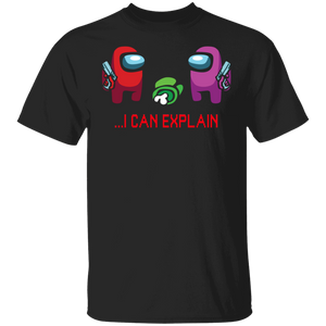Gamer Shirt I Can Explain Funny Alien Crewmate Impostor Gamer Game Lover Gifts T-Shirt - Macnystore