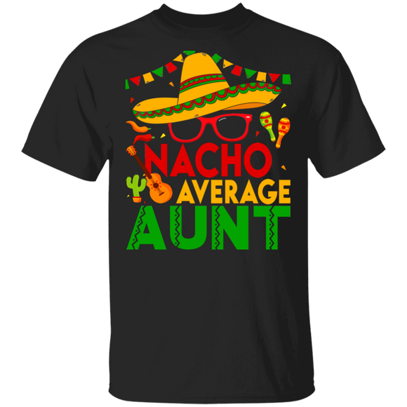 Cinco De Mayo Mexican Shirt Nacho Average Aunt Cool Cinco De Mayo Aunt Mexican Gifts T-Shirt - Macnystore