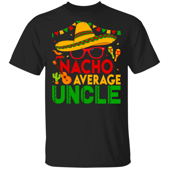 Cinco De Mayo Mexican Shirt Nacho Average Uncle Cool Cinco De Mayo Uncle Mexican Gifts T-Shirt - Macnystore