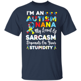 I'm Autism Nana My Level Of Sarcasm Depends On Stupidity T-Shirt - Macnystore
