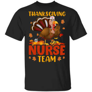Thanksgiving Turkey Shirt Thanksgiving Nurse Team Funny Thanksgiving Turkey Nurse Fall Autumn Lover Gifts Thanksgiving T-Shirt - Macnystore