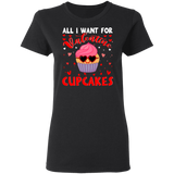All I Want For Valentine  Cupcakes Wearing Sunglasses Ladies T-Shirt - Macnystore