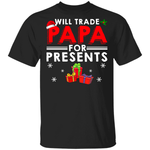 Christmas Presents Shirt Will Trade Papa For Presents Funny Christmas Santa Dad Presents Lover Gifts T-Shirt - Macnystore