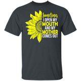 Sometimes I Open My Mouth And My Mother Comes Out Funny Half Sunflower Shirt Matching Mother's Day Gifts T-Shirt - Macnystore