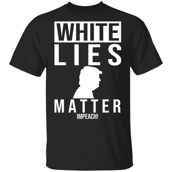 White Lies Matter Impeach Cool Trump Anti Trump Gifts T-Shirt - Macnystore