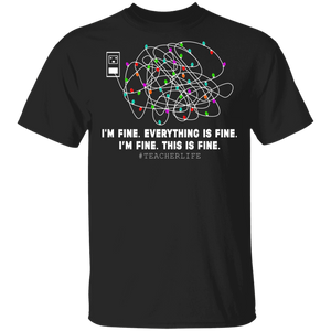 Christmas Lights Shirt I'm Fine Everything Is Fine Teacher Life Funny Christmas Lights Decorations Lover Gifts T-Shirt - Macnystore