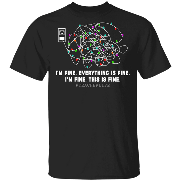 Christmas Lights Shirt I'm Fine Everything Is Fine Teacher Life Funny Christmas Lights Decorations Lover Gifts T-Shirt - Macnystore