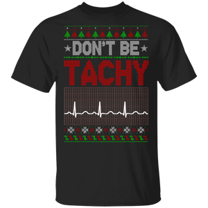 Christmas Heart Pulse Shirt Don't Be Tachy Cool Ugly Christmas Sweater Heart Pulse Gifts Christmas T-Shirt - Macnystore