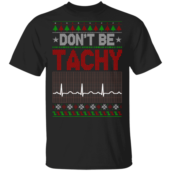 Christmas Heart Pulse Shirt Don't Be Tachy Cool Ugly Christmas Sweater Heart Pulse Gifts Christmas T-Shirt - Macnystore