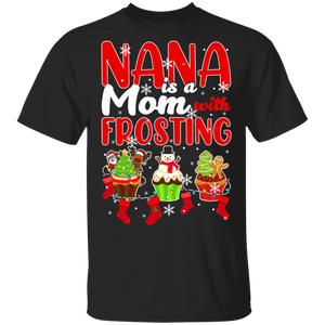 Christmas Cupcake Shirt Nana Is Mom With Frosting Funny Christmas Grandma Cupcake Lover Gifts Christmas T-Shirt - Macnystore