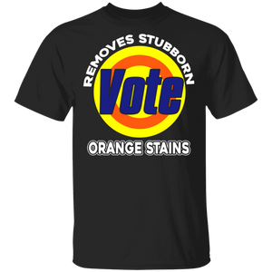 Removes Stubborn Orange Stains Humorous Anti-Trump Vote Gifts T-Shirt - Macnystore