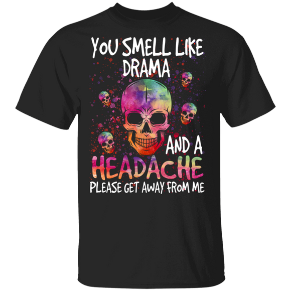 You Smell Like Drama And Headache Skull T-Shirt - Macnystore