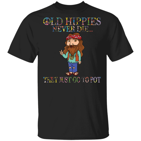 Hippie Lover Shirt Old Hippies Never Die They Just Go To Pot Funny Old Man Hippie Lover Gifts T-Shirt - Macnystore