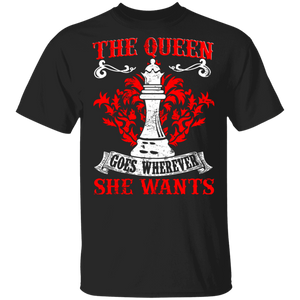 Chess Player Shirt The Queen Goes Wherever She Wants Funny Chess Player Lover Gifts T-Shirt - Macnystore