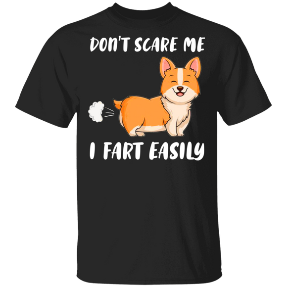 Don't Scare Me I Fart Easily Funny Corgi Lover Fans Hilarious Humor Quotes Gifts T-Shirt - Macnystore