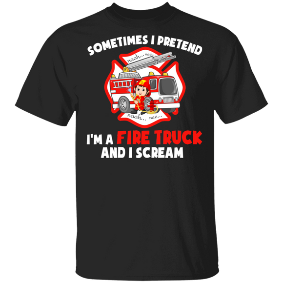 Sometimes I Pretend I'm A Fire Truck And I Scream Funny Fire Truck Firefighter Kid Gifts T-Shirt - Macnystore