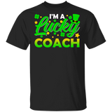 I'm Lucky Coach Trainer Leprechaun Shamrock Funny St Patrick's Day Mens Womens St Patrick's Day Gifts T-Shirt - Macnystore