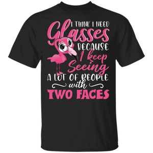 I Think I Need Glasses Because I Keep Seeing A Lot Of People With Two Face Funny Flamingo Lover Gifts T-Shirt - Macnystore