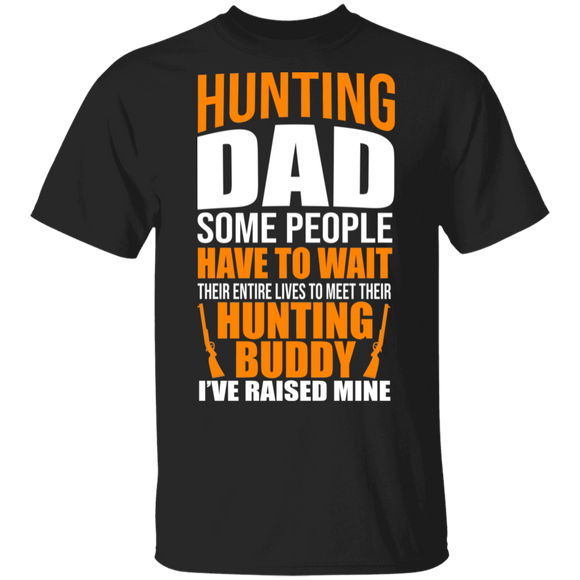 Hunting Dad Fishing Buddy I've Raised Mine Funny Rifle Shirt Fish Hunting Lover Fisher Gifts T-Shirt - Macnystore