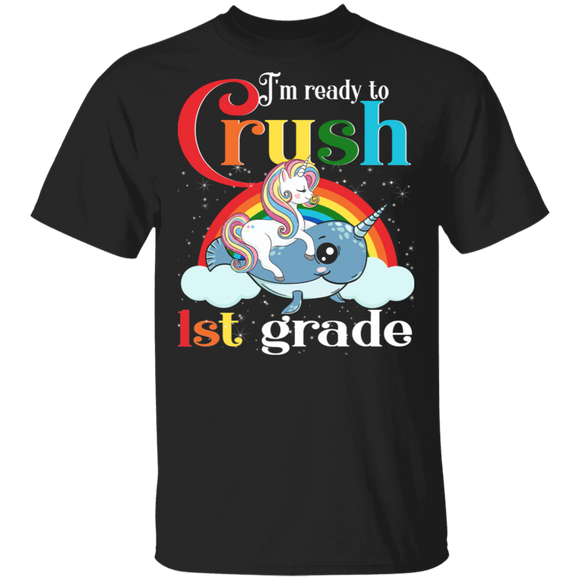 I'm Ready To Crush 1st Grade Cute Magical Unicorn Riding Narwhal Back To School Gifts T-Shirt - Macnystore